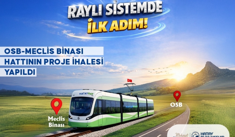Hatay’da Raylı Sistem için Tarihî Adım